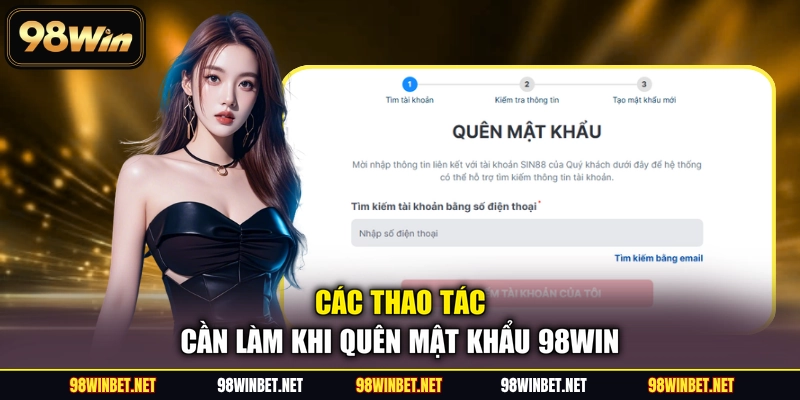 Quên Mật Khẩu 98WIN - Hướng Dẫn Xử Lý Chi Tiết Cho Hội Viên