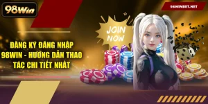 Hướng Dẫn 98WIN – Đăng Ký, Nạp Rút & Tải App Chi Tiết Từ A-Z