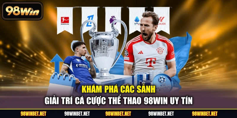Thể Thao 98WIN - Sảnh Giải Trí Cá Cược Trực Tuyến Đỉnh Cao