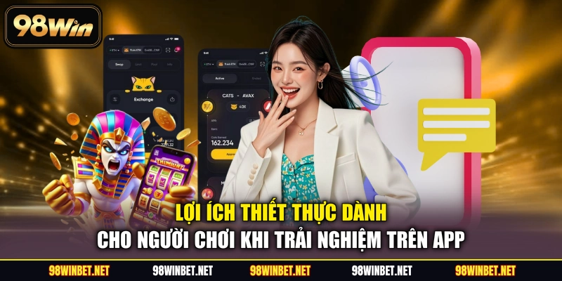 Tải App Mobi 98WIN - Trải Nghiệm Cá Cược Đỉnh Cao Mọi Lúc