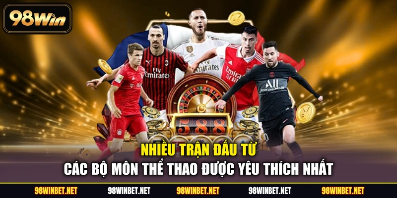 Thể Thao 98WIN - Sảnh Giải Trí Cá Cược Trực Tuyến Đỉnh Cao
