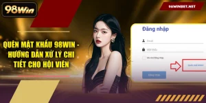 Hướng Dẫn 98WIN – Đăng Ký, Nạp Rút & Tải App Chi Tiết Từ A-Z