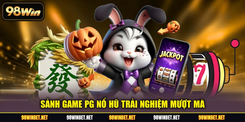 PG Nổ Hũ - Quay Slot Hay, Rinh Ngay Jackpot Tỷ Đồng