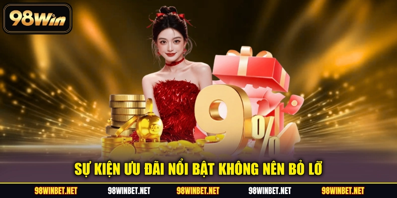 Khuyến Mãi Hot 98WIN - Bùng Nổ Hàng Ngàn Phần Quà Giá Trị