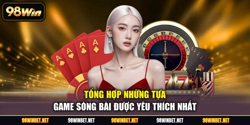 Casino 98WIN - Không Gian Sòng Bài Trực Tuyến Đỉnh Cao